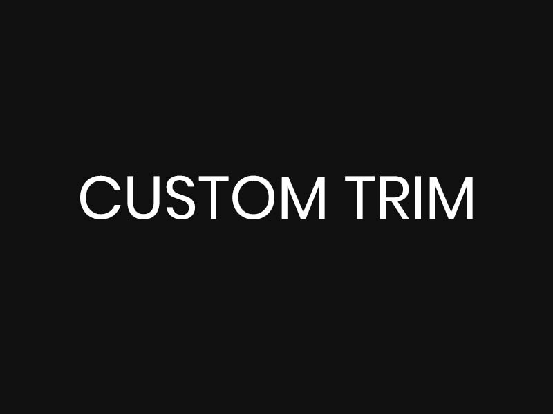Custom Trim